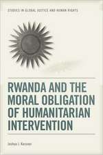 Rwanda and the Moral Obligation of Humanitarian Intervention: Perspectives from the Past