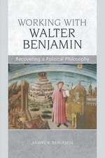 Benjamin, A: Working with Walter Benjamin