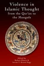 Violence in Islamic Thought from the Qur'an to the Mongols