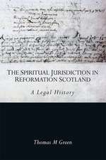 The Spiritual Jurisdiction in Reformation Scotland