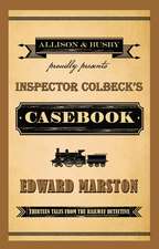 Inspector Colbeck's Casebook: Thirteen Tales From The Railway Detective