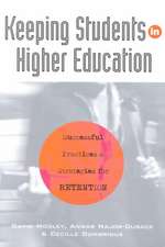 Keeping Students in Higher Education: Successful Practices and Strategies for Retention