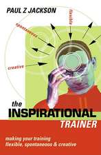 Inspirational Trainer – Making Your Training Flexible Spontaneous and Creative