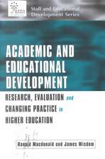 Academic and Educational Development: Research, Evaluation and Changing Practice in Higher Education