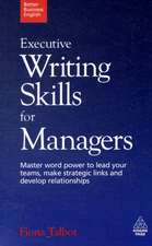 Executive Writing Skills for Managers – Master Word Power to Lead Your Teams, Make Strategic Links and Develop Relationships