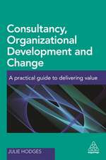 Consultancy, Organizational Development and Chan – A Practical Guide to Delivering Value