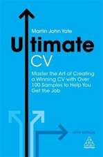 Ultimate CV – Master the Art of Creating a Winning CV with Over 100 Samples to Help You Get the Job