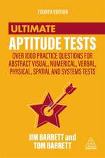 Ultimate Aptitude Tests – Over 1000 Practice Questions for Abstract Visual, Numerical, Verbal, Physical, Spatial and Systems Tests: Over 1000 Practice Questions for Abstract Visual, Numerical, Verbal, Physical, Spatial and Systems Tests