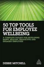 50 Top Tools for Employee Wellbeing – A Complete Toolkit for Developing Happy, Healthy, Productive and Engaged Employees