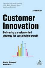 Customer Innovation – Delivering a Customer–Led Strategy for Sustainable Growth