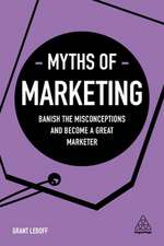 Myths of Marketing – Banish the Misconceptions and Become a Great Marketer