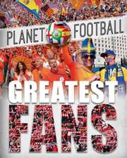 PLANET FOOTBALL GREATEST FANS