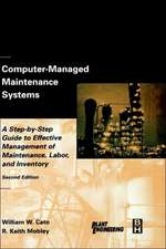 Computer-Managed Maintenance Systems: A Step-by-Step Guide to Effective Management of Maintenance, Labor, and Inventory