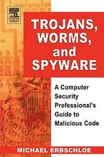 Trojans, Worms, and Spyware: A Computer Security Professional's Guide to Malicious Code