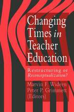 Changing Times In Teacher Education: Restructuring Or Reconceptualising?