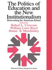 The Politics Of Education And The New Institutionalism: Reinventing The American School