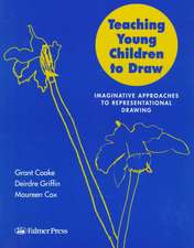 Teaching Young Children to Draw: Imaginative Approaches to Representational Drawing