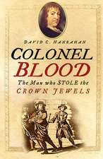 Colonel Blood: The Man Who Stole the Crown Jewels