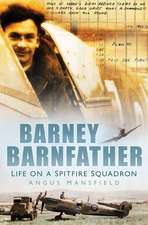 Barney Barnfather: Life in a Spitfire Squadron