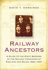 Railway Ancestors: A Guide to the Staff Records of the Railway Companies of England and Wales 1822-1947