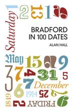 Bradford in 100 Dates