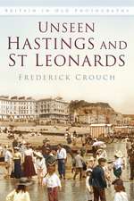 Unseen Hastings and St Leonards