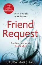 Friend Request: The utterly addictive psychological thriller with a twist you won't see coming!