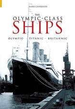 The Olympic-Class Ships: Olympic, Titanic, Britannic