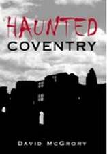 Haunted Coventry