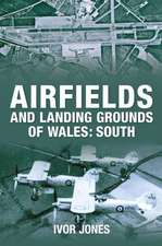 Jones, I: Airfields and Landing Grounds of Wales: South