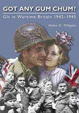 Got Any Gum Chum?: GIS in Wartime Britain 1942-1945