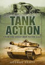 Tank Action: From the Great War to the Gulf