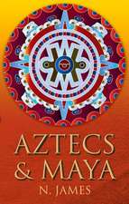 Aztecs & Maya