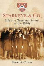 Starkeye & Co: Life at a Grammar School in the 1940s