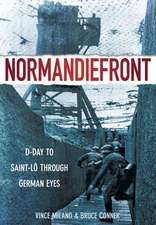 Normandiefront: D-Day to Saint-Lo Through German Eyes