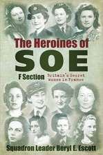 Heroines of SOE: Britain's Secret Women in France