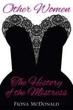 Other Women: The History of the Mistress