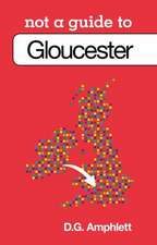 Not a Guide To: Gloucester