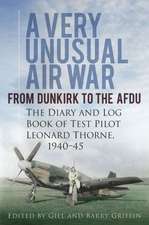 A Very Unusual Air War: The Diary and Log Book of Test Pilot Leonard Thorne 1940-45