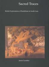 Sacred Traces: British Explorations of Buddhism in South Asia