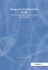 Drugs and Alcohol in the Pacific: New Consumption Trends and their Consequences