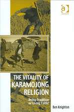 The Vitality of Karamojong Religion: Dying Tradition or Living Faith?