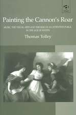 Painting the Cannon's Roar: Music, the Visual Arts and the Rise of an Attentive Public in the Age of Haydn