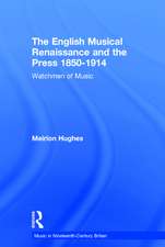 The English Musical Renaissance and the Press 1850-1914: Watchmen of Music