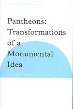 Pantheons: Transformations of a Monumental Idea