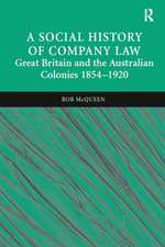 A Social History of Company Law: Great Britain and the Australian Colonies 1854–1920