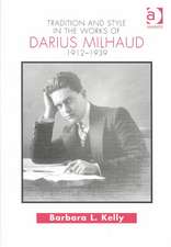 Tradition and Style in the Works of Darius Milhaud 1912-1939