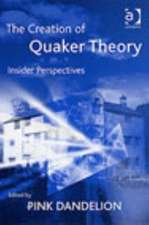 The Creation of Quaker Theory: Insider Perspectives