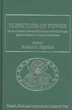 Plenitude of Power: The Doctrines and Exercise of Authority in the Middle Ages: Essays in Memory of Robert Louis Benson