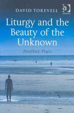 Liturgy and the Beauty of the Unknown: Another Place